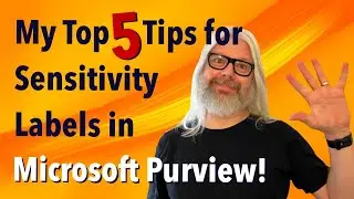 Mastering Sensitivity Labels In Microsoft Purview: 5 Expert Tips You Need To Know | Peter Rising MVP