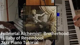 Lullaby of Resembool Jazz Piano Tutorial (From Fullmetal Alchemist: Brotherhood)