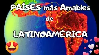 5 Países de Latinoamérica más Amables