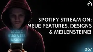 MBI 067: Spotify Stream On - Neue Features, Designs & Meilensteine!
