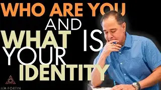 The Jim Fortin Podcast - E2 - Who Are You And What Is Your Identity