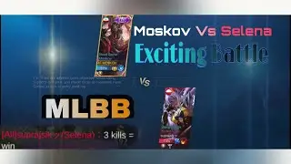 3KILLS WIN! MOSKOV VS SELENA EXCITING BATTLE  MOBILE LEGENDS GAME PLAY