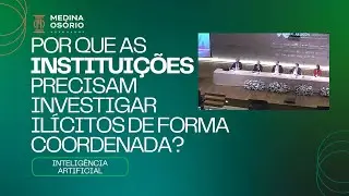 Fábio Medina Osório: Por que as instituições precisam investigar os ilícitos em conjunto?