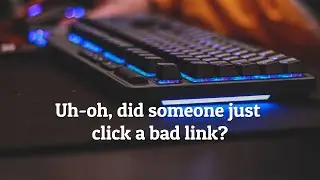 Uh-oh… did someone just click a bad link?