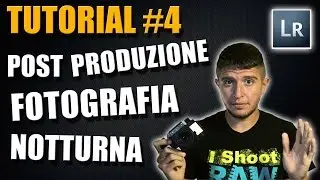 Tutorial #4 - Postproduzione fotografia notturna
