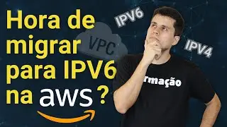 Hora de migrar seus serviços de IPV4 para IPV6 na AWS?