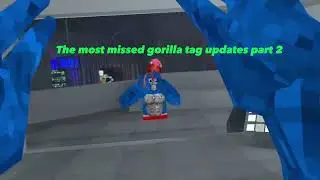 The most missed gorilla tag updates part 2