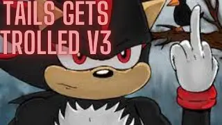 TAILS GETS TROLLED V3 IS OUT NOW!!!