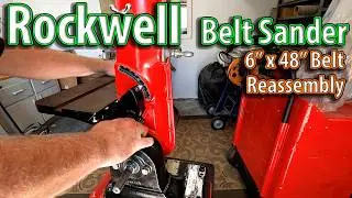 1960s Delta Rockwell Sander, Model 31-501  6x48 Belt Pt.2 - Reassembly (Detailed, Long format)