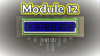 Entrepreneurship (ENT122) - Module 12
