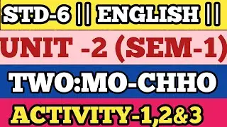 STD 6 || English || Unit - 2 || Activity - 1,2&3 || TWO: MO-CHHO|| GUJARATI MEDIUM