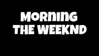The Weeknd - Morning