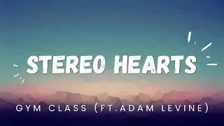 Stereo Hearts | Gym Class Heroes (ft. Adam Levine) | Lyrics