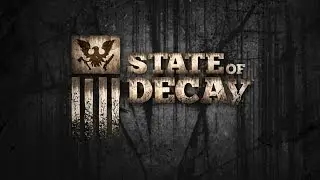 State Of Decay - 8 min Gameplay