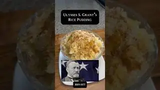 Ulysses Rice Pudding #history #recipe #ushistory #civilwar #president #foodhistory