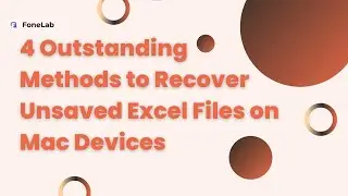 4 Outstanding Methods to Recover Unsaved Excel Files on Mac Devices
