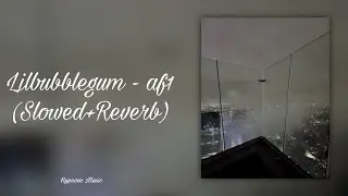 Lilbubblegum - af1 (Slowed+Reverb)