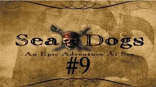 Let's Play Sea Dogs Part 9 - 