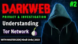 DarkWeb Privacy & Investigation | Understanding Tor Network | DarkWeb Series #2 in Hindi-Urdu | 2023