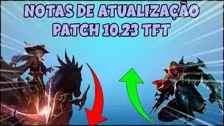 ANÁLISE SINCERA DO PATCH 10.23 TFT - NOTAS DE ATUALIZAÇÃO