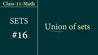 Class-11-Math Set #16: What is Union of Sets?