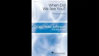 When Did We See You? (SATB Choir + Solo, a cappella) - by Dominick DiOrio