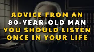 Advice from an 80-Year-Old Man - Life Lessons From The Elderly