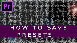 Adobe Premiere Pro Tutorial: HOW to save PRESETS- Premiere Pro CC 2018