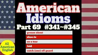 AMERICAN IDIOMS | LESSON PART 69 | #341 - #345 |  All American English