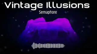 Vintage Illusions feat. Semaphore