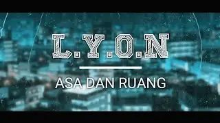 Lyon - asa & ruang (lirik video)