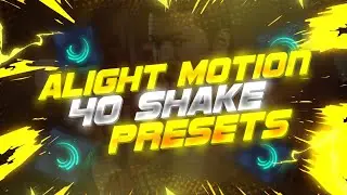 Top 40 Shake preset alight motion | new shake preset XML FALE | best shake presets haruefxtutorials
