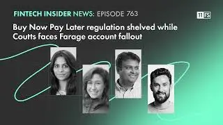 BNPL regulation shelved while Coutts faces Farage account fallout | Fintech Insider News | Ep 763