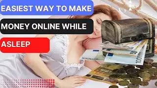 Easiest Way To Make Money Online While Asleep