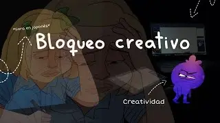 BLOQUEO CREATIVO | Como salir de un bloqueo creativo, consejos y tips