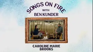 Songs on Fire  - Episode 2 with Caroline Marie Brooks