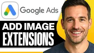 How To Add Image Extensions In Google Ads (Easiest Way) (2026 Guide)