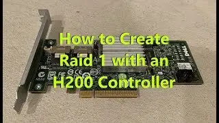 How to create Raid 1 with the Perc H200 Controller (AKA SAS 6GBPS Controller)
