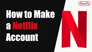 How to Make a Netflix Account - Join Netflix