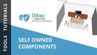 Tutorial 4: Self-Owned Components | Dibac for SketchUp (English)
