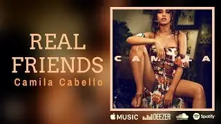Camila Cabello - Real Friends (Lyrics / Lyric Video)