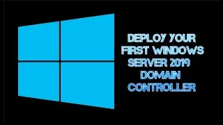 HOW TO DEPLOY YOUR FIRST DOMAIN CONTROLLER | WINDOWS SERVER 2019, 2016, 2012R2 | DNS AD