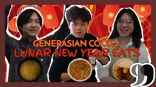 Generasian Cooks: Lunar New Year Eats