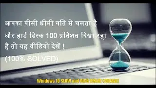Windows 10 SLOW and DISK USAGE (SOLVED)