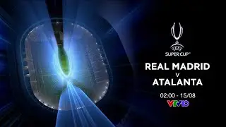 VTV10 | Trailer UEFA Super Cup 2024: Real Madrid vs Atalanta (Trực tiếp 02h00, 15/08/2024) (Bản 2)