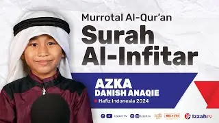 Hafidz Indonesia 2024 - Azka Danish Anaqie - QS. Al Infitor