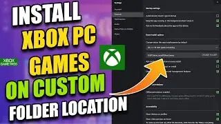 Install Xbox PC Games on Custom Folder Location | Xbox PC App Support Custom Installation Folder