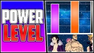 Power Level: The 7 Deadly Sins - Nanatsu No Taizai [2018]