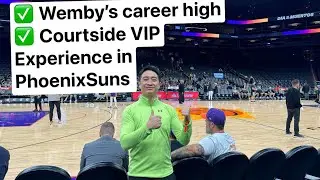 VIP Courtside Experience in Phoenix Suns & Wemby’s Career High!