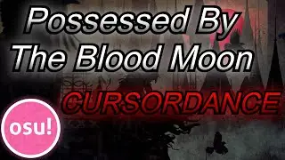 4,000 FPS osu! - Possessed By The Blood Moon Cursordance